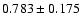 $ 0.783 \pm 0.175 $