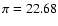 $\pi= 22.68$