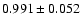 $ 0.991 \pm 0.052 $