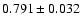 $ 0.791 \pm 0.032 $
