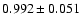 $ 0.992 \pm 0.051 $
