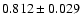 $ 0.812 \pm 0.029 $
