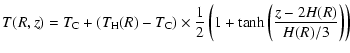 $\displaystyle T(R,z)=T_{\rm C} + (T_{\rm H}(R)-T_{\rm C})\times \frac{1}{2}
\left(1+\tanh\left(\frac{z - 2 H(R)}{H(R)/3}\right)\right)$