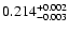 $\rm0.214^{+0.002}_{-0.003}$