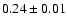 $0.24\pm 0.01$