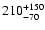 $\rm 210_{-70}^{+150}$