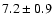 $7.2\pm0.9$