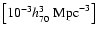 $\left[10^{-3}h_{70}^{3}~{\rm Mpc}^{-3}\right]$
