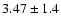 $3.47\pm1.4$