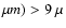 $\mu m)>9~\mu$