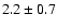$2.2\pm0.7$