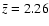 $\bar{z}=2.26$