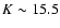 $K \sim 15.5$