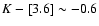 $K-[3.6]\sim-0.6$