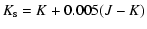 $\displaystyle K_{\rm s}=K+0.005(J-K)$