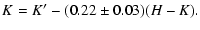 $\displaystyle K=K'-(0.22\pm0.03)(H-K).$