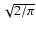 $\sqrt {2/\pi }$