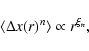 \begin{displaymath}\langle \Delta x(r)^n \rangle \propto r^{\xi_n},
\end{displaymath}