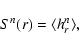 \begin{displaymath}S^n(r) = \langle h_r^n \rangle,
\end{displaymath}