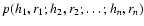 $p(h_1,r_1;h_2,r_2;\ldots;h_n,r_n)$