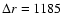 $\Delta r=1185$