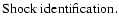 ${\rm Shock~ identification.}$