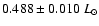 $0.488 \pm
0.010~L_{\odot}$