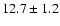 $12.7 \pm 1.2$