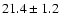 $21.4 \pm 1.2$