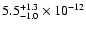 $5.5_{-1.0}^{+1.3}\times10^{-12}$
