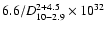 $6.6/D_{10-2.9}^{2+4.5} \times 10^{32}$