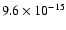 $9.6 \times 10^{-15}$