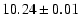 $10.24\pm0.01$
