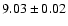 $9.03\pm0.02$