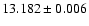 $13.182\pm0.006$