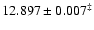$12.897\pm0.007^\ddagger$