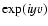 $\exp(iyv)$