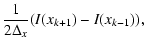 $\displaystyle \frac{1}{2\Delta_{x}}(I(x_{k+1})-I(x_{k-1})),$
