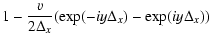 $\displaystyle 1-\frac{v}{2\Delta_{x}}(\exp(-iy\Delta_{x})-\exp(iy\Delta_{x}))$