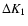 $\Delta K_{1}$