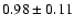 $0.98 \pm 0.11$