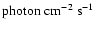 $ \rm photon ~ cm^{-2} \rm ~ s^{-1} $