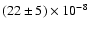 $(22\pm 5)\times 10^{-8}$
