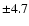 $\pm 4.7$