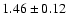 $1.46 \pm 0.12$