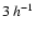 $3\:h^{-1}$