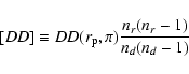 \begin{displaymath}[DD]\equiv DD(r_{\rm p}, \pi)\frac{n_r(n_r-1)}{n_d(n_d-1)}
\end{displaymath}