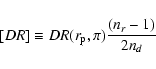 \begin{displaymath}[DR]\equiv DR(r_{\rm p}, \pi)\frac{(n_r-1)}{2 n_d}
\end{displaymath}