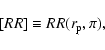 \begin{displaymath}[RR]\equiv RR(r_{\rm p}, \pi),
\end{displaymath}