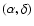 $(\alpha, \delta)$